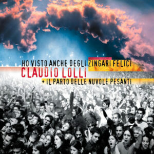 Claudio Lolli + Il Parto delle Nuvole Pesanti - "Ho visto anche degli zingari felici"
